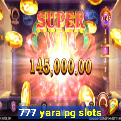 777 yara pg slots
